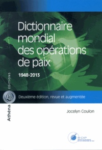 Jocelyn Coulon - Dictionnaire mondial des opérations de paix (1948-2013).