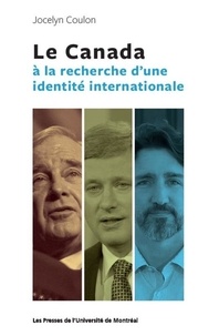 Jocelyn Coulon - Le Canada à la recherche d'une identité internationale.