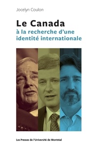 Jocelyn Coulon - Le Canada à la recherche d'une identité internationale.
