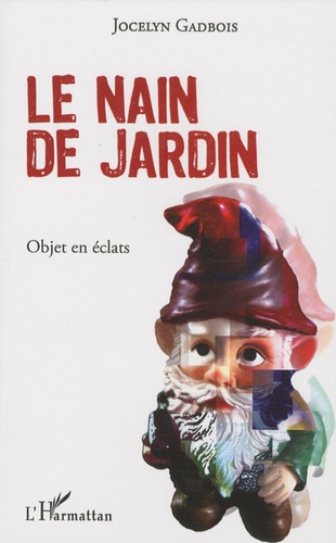 Jocelyn Gadbois - Le nain de jardin - Objet en éclats.