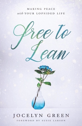 Jocelyn Green - Free to Lean: Making Peace with Your Lopsided Life.
