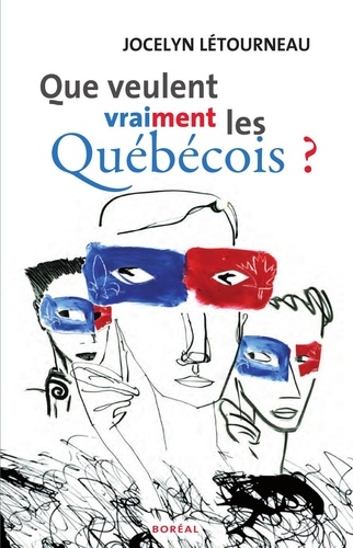 Jocelyn Létourneau - Que veulent vraiment les Quebecois?.
