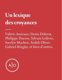 Jocelyn Maclure et Sylvain A. Lefèvre - Un lexique des croyances.