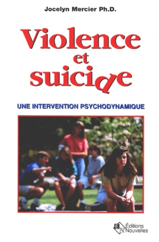 Jocelyn Mercier - Violence Et Suicide. Une Intervention Psychodynamique.
