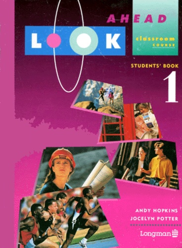 Jocelyn Potter et Andy Hopkins - Look Ahead 1. Student'S Book, Classroom Course.