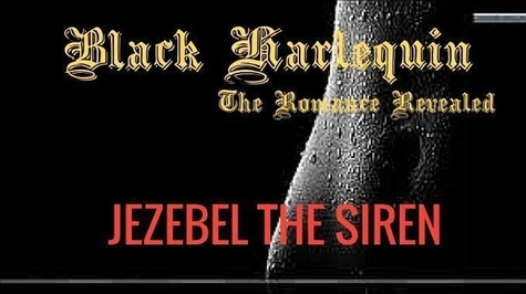 Jocelyn Shaw - Black Harlequin The Romance Revealed: Jezebel The Siren - Black Harlequin The Romance Revealed, #3.