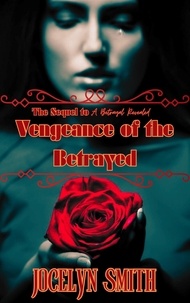  Jocelyn Smith - Vengeance of the Betrayed - The Betrayal Series, #3.