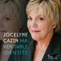 Jocelyne Cazin - Ma véritable identité.