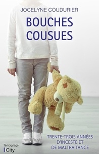 Jocelyne Coudurier - Bouches cousues - Trente-trois années d'inceste et de maltraitance.
