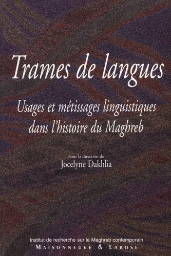 Trames de langues. Usages et métissages linguistiques dans l’histoire du Maghreb