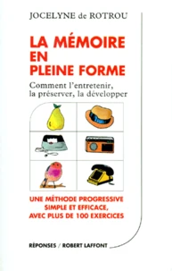 La Memoire En Pleine Forme. Comment L'Entretenir, La Preserver, La Developper