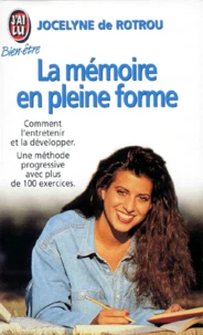 La Memoire En Pleine Forme. Comment L'Entretenir, La Preserver, La Developper