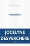 Jocelyne Desverchère - Insulaires.