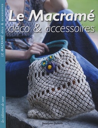 Jocelyne Dubois - Le Macramé - Déco et accessoires.