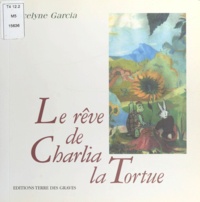 Jocelyne Garcia - Le Rêve de Charlia la tortue.