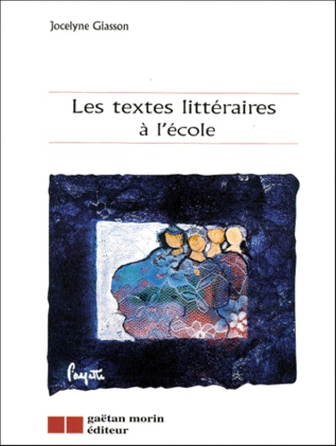 Jocelyne Giasson - Les textes littéraires à l'école.