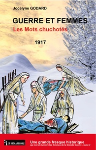Jocelyne Godard - Guerre et femmes Tome 4 : Les Mots chuchotés (1917).