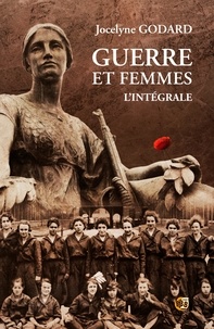 Jocelyne Godard - Guerre et femmes - L'intégrale.