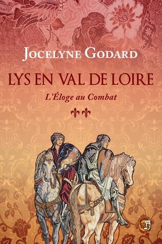 Lys en Val de Loire 2 L'éloge au combat. Lys en Val de Loire Tome 2 -  - 1e édition