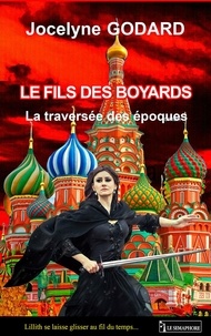 Ebook gratuit en ligne télécharger pdf Le fils des boyards  - La traversée des époques  par Jocelyne Godard en francais 9782352260622