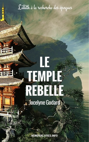 Le Temple Rebelle. Lillith à la recherche des époques