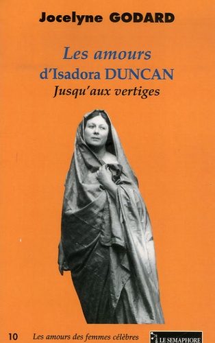 Jocelyne Godard - Les amours d'Isadora Duncan - Jusqu'aux vertiges.