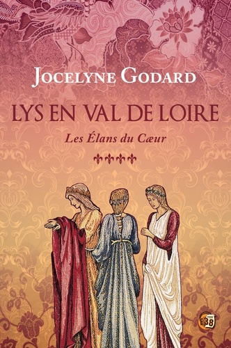 Lys en Val de Loire 4 Les élans du cœur. Lys en Val de Loire Tome 4 -  - 1e édition
