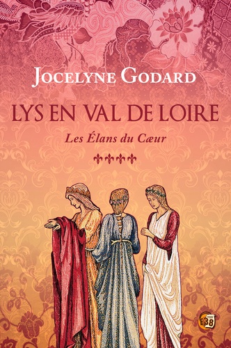 Lys en Val de Loire 4 Les élans du cœur. Lys en Val de Loire Tome 4 -  - 1e édition