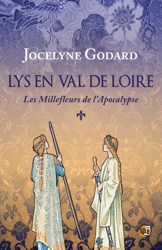 Lys en Val de Loire 1 Les millefleurs de l'Apocalypse. Lys en Val de Loire Tome 1 -  - 1e édition