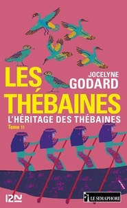 Jocelyne Godard - Les Thébaines - tome 11 - L'héritage des Thébaines.