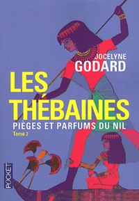 Jocelyne Godard - Les Thébaines Tome 2 : Pièges et parfums du Nil - Vents et Parfums suivis de L'ombre du Prince.
