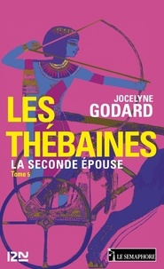 Jocelyne Godard - Les Thébaines - tome 5 - La Seconde Épouse.
