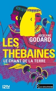 Jocelyne Godard - Les Thébaines - tome 7 - Le chant de la Terre.