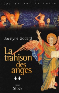 Jocelyne Godard - Lys en Val de Loire, l'Apocalypse Tome 2 : La trahison des anges.