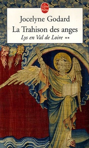 Jocelyne Godard - Lys en Val de Loire Tome 2 : La Trahison des anges.