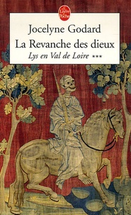 Jocelyne Godard - Lys en Val de Loire Tome 3 : La Revanche des dieux - L'Apocalypse.