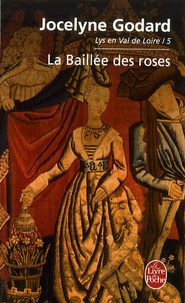 Jocelyne Godard - Lys en Val de Loire Tome 5 : La Baillée des roses.