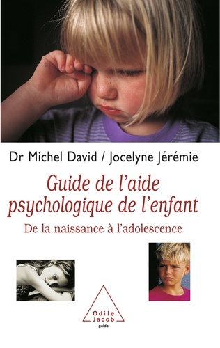 Guide de l'aide psychologique de l'enfant. De la naissance à l'adolescence