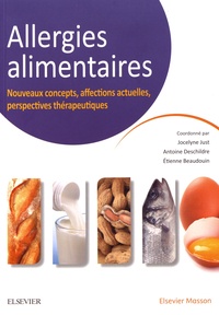 Jocelyne Just et Antoine Deschildre - Allergies alimentaires - Nouveaux concepts, affections actuelles, perspectives thérapeutiques.