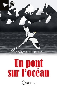 Jocelyne Le Bléis - Un pont sur l'océan.