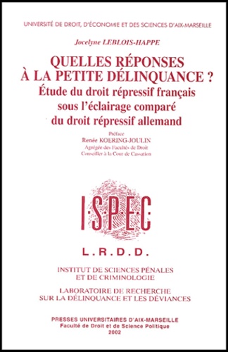 Jocelyne Leblois-Happe - Quelles Reponses A La Petite Delinquance ? Etude Du Droit Repressif Francais Sous L'Eclairage Compare Du Droit Repressif Allemand, 2 Volumes.