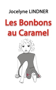 Jocelyne Lindner - Les Bonbons au Caramel.