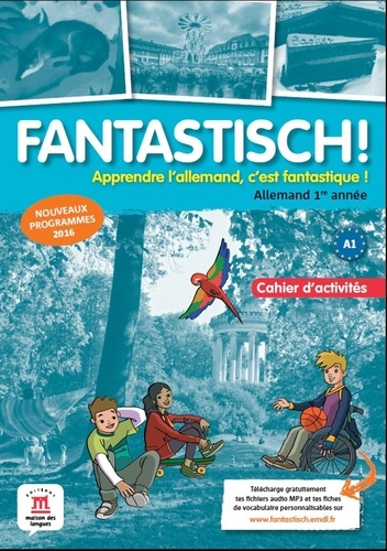 Jocelyne Maccarini et Florian Boullot - Allemand 1re année Fantastisch ! - Cahier d'activités.
