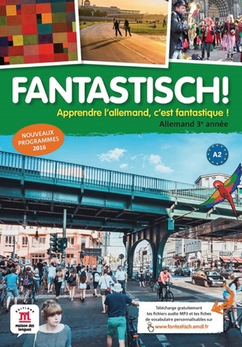 Jocelyne Maccarini et Florian Boullot - Allemand 3e année A2 Fantastisch! - Livre de l'élève.