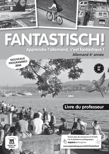 Jocelyne Maccarini - Allemand 4e année A2-B1 Fantastisch! - Livre du professeur.