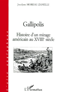 Jocelyne Moreau-Zanelli - Gallipolis. Histoire D'Un Mirage Americain Au Xviiieme Siecle.
