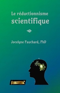  Jocelyne Pauchard, PhD - Le réductionnisme scientifique.