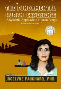  Jocelyne Pauchard, PhD - The Fundamental Human Experience. A Systemic Approach to Human Being. Student Version (236 p.).