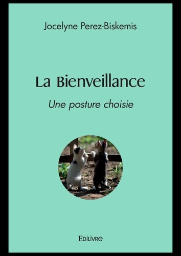 La bienveillance. Une posture choisie