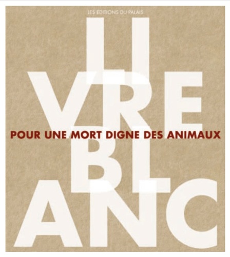 Jocelyne Porcher et Elisabeth Lécrivain - Livre blanc pour une mort digne des animaux.